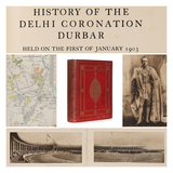 History of Delhi Coronation Durbar Held on 1st of Jan 1903: To Celebrate the Coronation of King Edward VII, Compiled from the Original Papers by Order of the Viceroy - Stephen  Wheeler - Passages to India: A Journey Through Rare Books, Prints, Maps, Photographs, and Letters